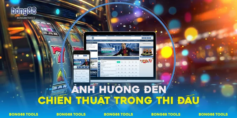 Ảnh hưởng đến chiến thuật trong thi đấu