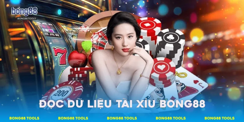 Đọc dữ liệu Tài Xỉu Bong88