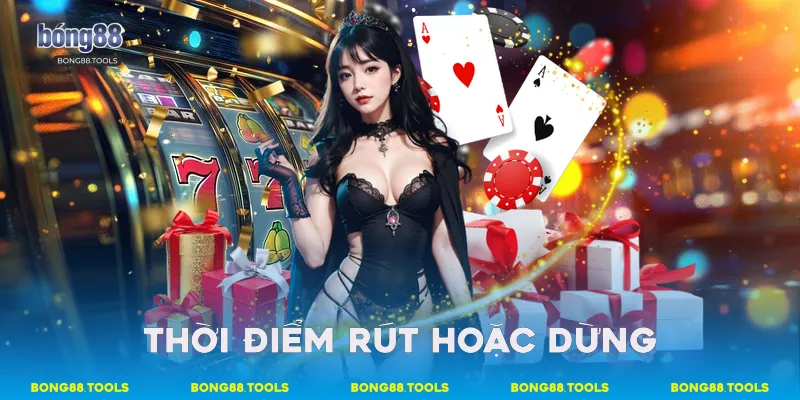 Thời điểm rút hoặc dừng